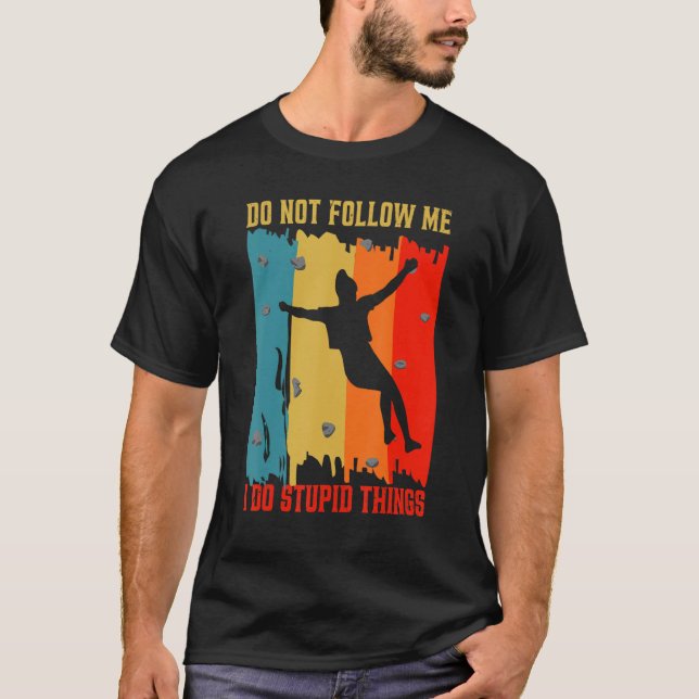 Dont Follow Me Gym Climbers Wall Climbing Sports A T-Shirt (Vorderseite)
