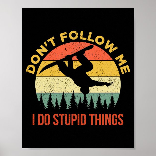 Dont Follow Me I Do Stud Things Snowboarding  Poster (Vorne)