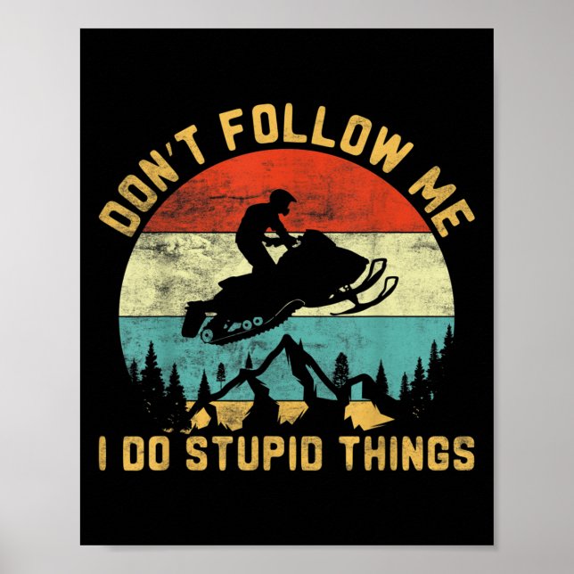 Don't Follow Me I Do Stud Things-snowmobile Motor  Poster (Vorne)