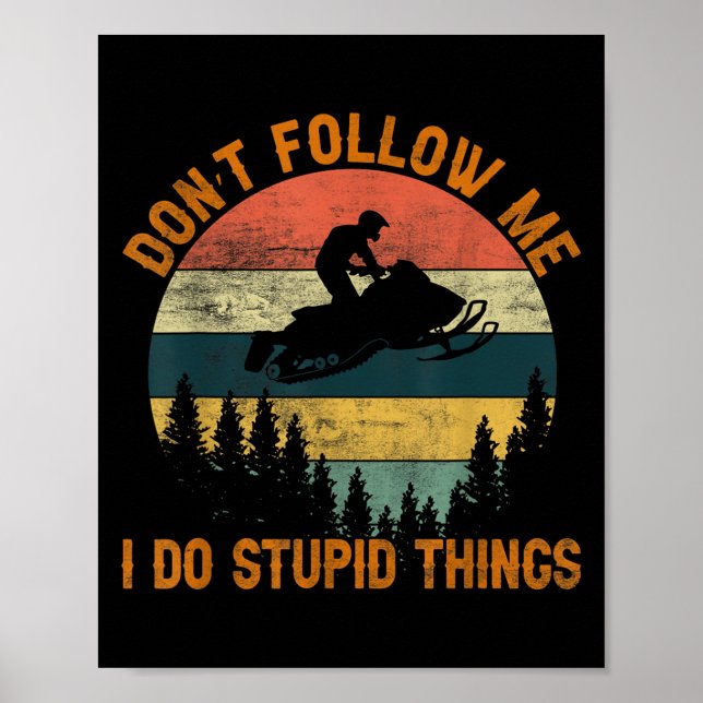 Don't Follow Me I Do Stud Things-snowmobile Motor  Poster (Vorne)