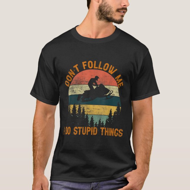 Don't Follow Me I Do Stud Things-snowmobile Motor  T-Shirt (Vorderseite)