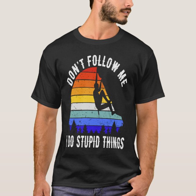 Don't Follow Me I Do Stupid Things Hike Funny Rock T-Shirt (Vorderseite)