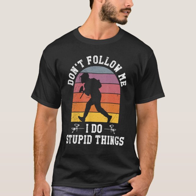 Don't Follow Me I Do Stupid Things Paintball Game  T-Shirt (Vorderseite)