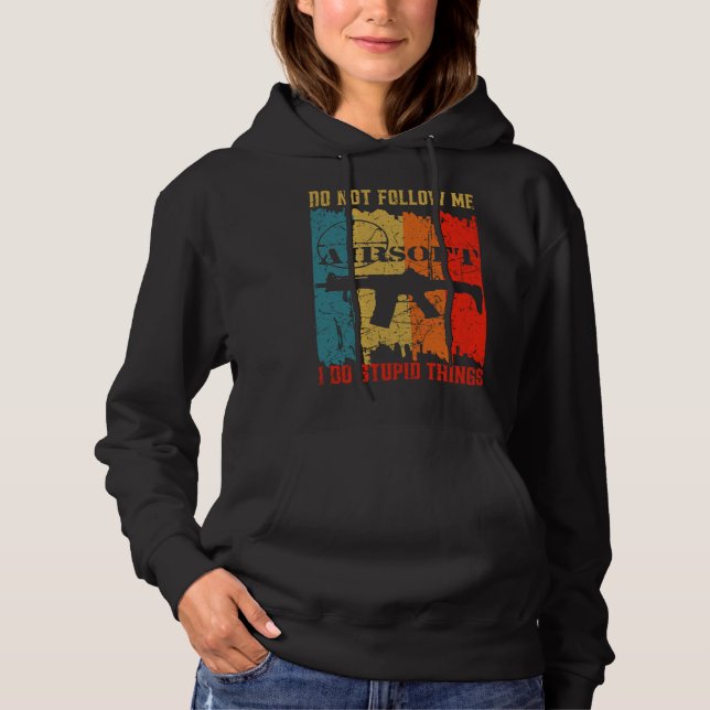 Dont Follow Me I Do Stupid Things Retro Airsoft Ai Hoodie (Vorderseite)