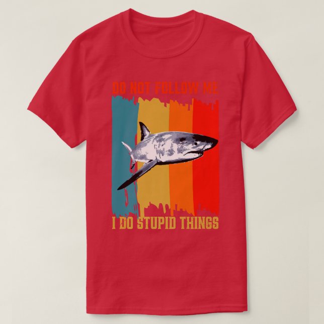 Dont Follow Me I Do Stupid Things Retro Shark Fish T-Shirt (Design vorne)