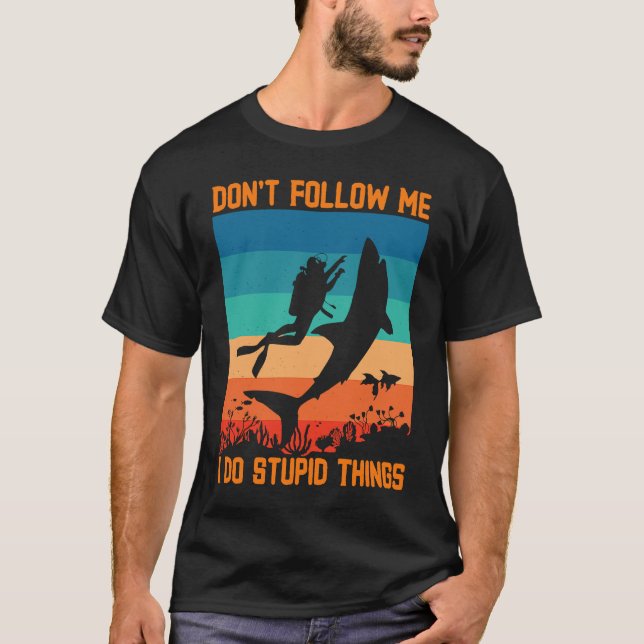 Don't Follow Me I Do Stupid Things Scuba Diving Wi T-Shirt (Vorderseite)