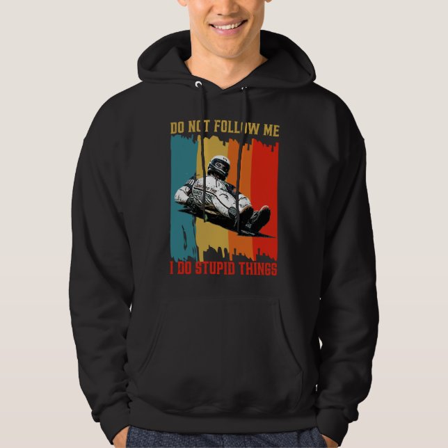 Dont Follow Me I Do Stupid Things Street Luge Extr Hoodie (Vorderseite)