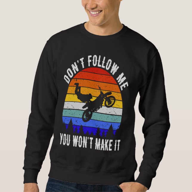 Don't Follow Me You Won't Make It Biker  Motorbike Sweatshirt (Vorderseite)