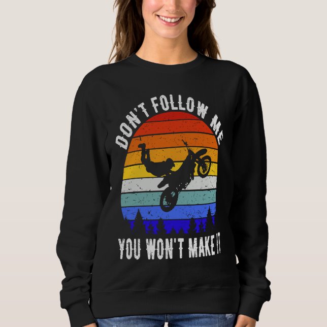 Don't Follow Me You Won't Make It Biker  Motorbike Sweatshirt (Vorderseite)