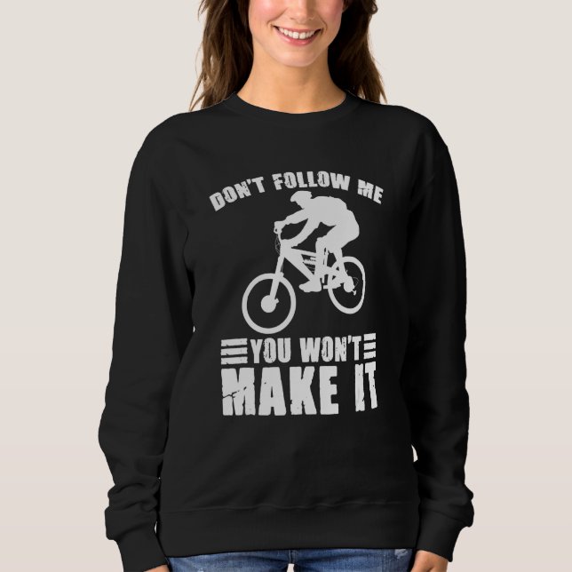 Don't Follow Me You Won't Make It Bikers Sweatshirt (Vorderseite)