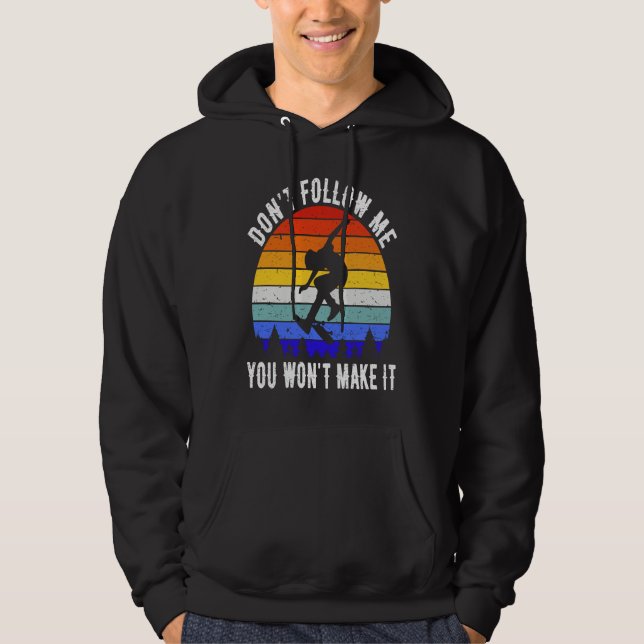 Don't Follow Me You Won't Make It Skate  Skateboar Hoodie (Vorderseite)