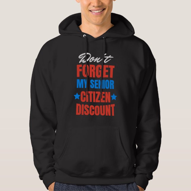 Don't Forget My Senior Discount Old People Gag Wom Hoodie (Vorderseite)