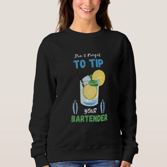 Don't Forget To Tip Lemon Cocktail Bartender Bar W Sweatshirt (Vorderseite)