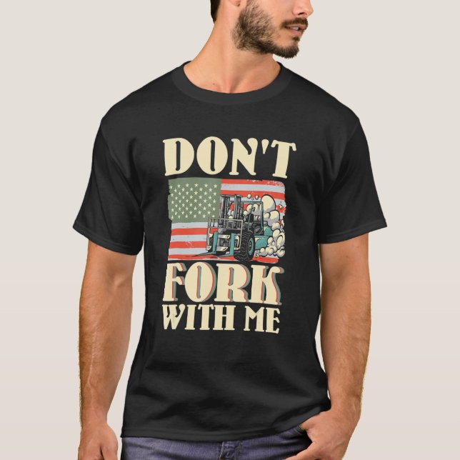 Don't Fork With Me Funny Forklift Operator Forklif T-Shirt (Vorderseite)