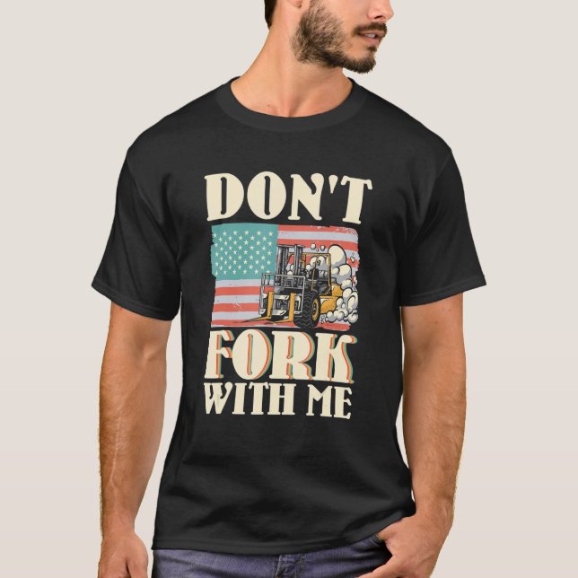 Don't Fork With Me Funny Forklift Operator Forklif T-Shirt (Vorderseite)