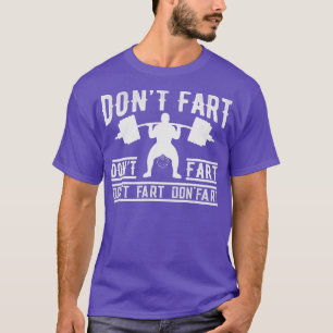 Dont Furz Funny Fitness Gym Workout Funny Weightli T-Shirt