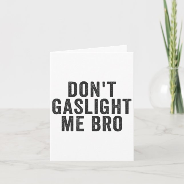 Don't Gaslight Me Bro Narcissist Survivor Quote Sa Karte (Vorderseite)