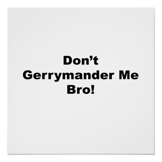Don't Gerrymander Me Bro Protest Poster (Vorderseite)