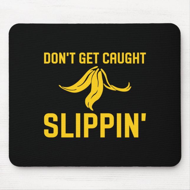 Dont Get Caught Slipng Funny Quote Banana Peel  Mousepad (Vorne)
