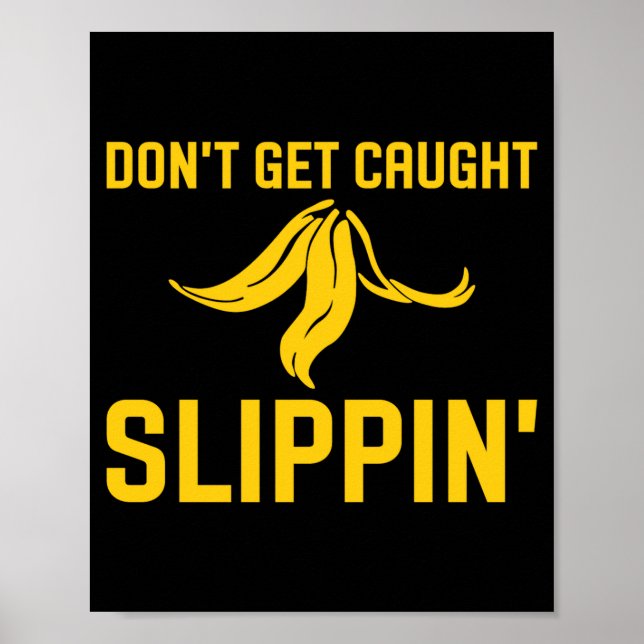 Dont Get Caught Slipng Funny Quote Banana Peel  Poster (Vorne)