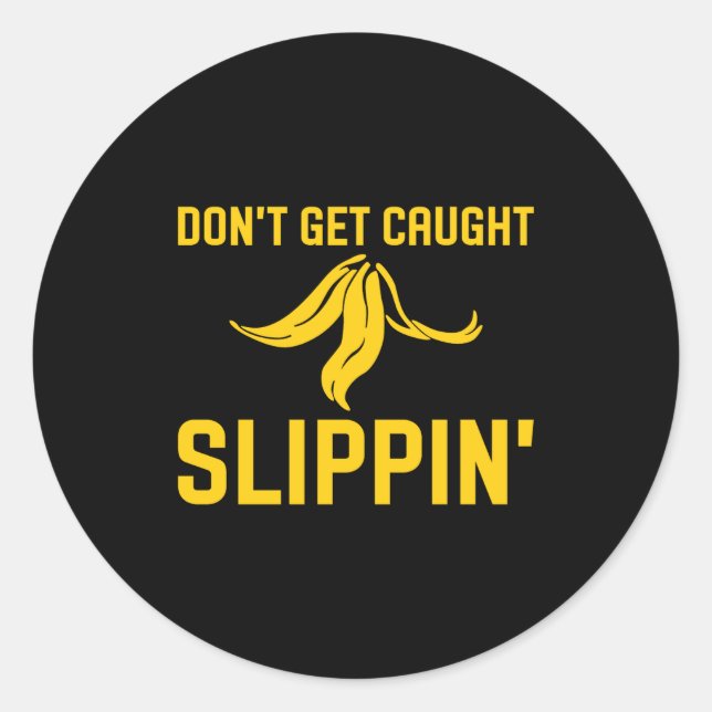 Dont Get Caught Slipng Funny Quote Banana Peel  Runder Aufkleber (Vorderseite)