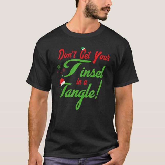 Don't Get Your Tinsel In A Tangle christmas Santa  T-Shirt (Vorderseite)