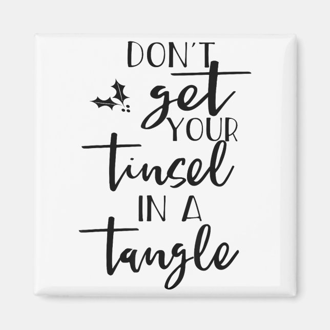Dont Get Your Tinsel In A Tangle - Funny Slogan  Magnet (Vorne)