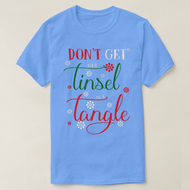 Don't Get Your Tinsel In A Tangle s  T-Shirt (Design vorne)