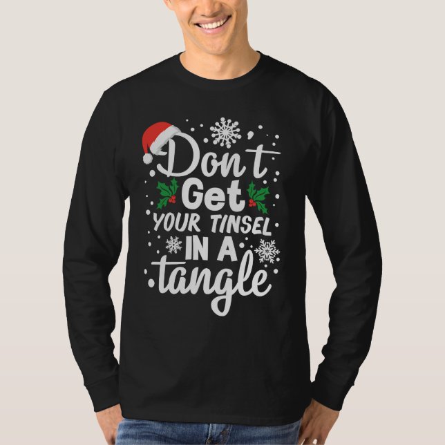 Don't Get Your Tinsel In A Tangle Xmas T-Shirt (Vorderseite)