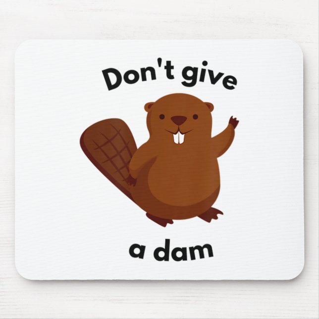 Don't Give A Dam  Mousepad (Vorne)