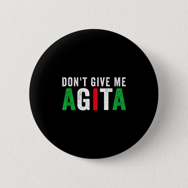 Don't Give Me Agita Funny Italian American Quote S Button (Vorderseite)
