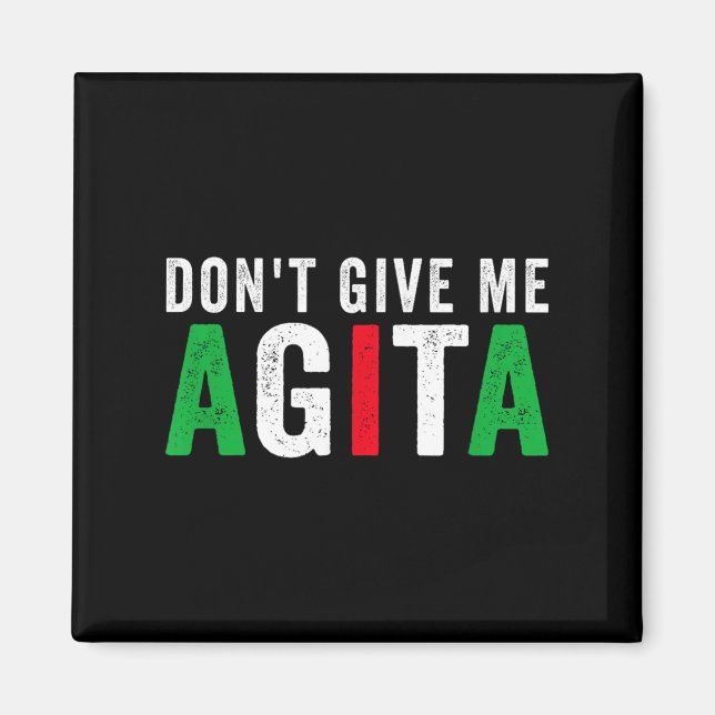 Don't Give Me Agita Funny Italian American Quote S Magnet (Vorne)