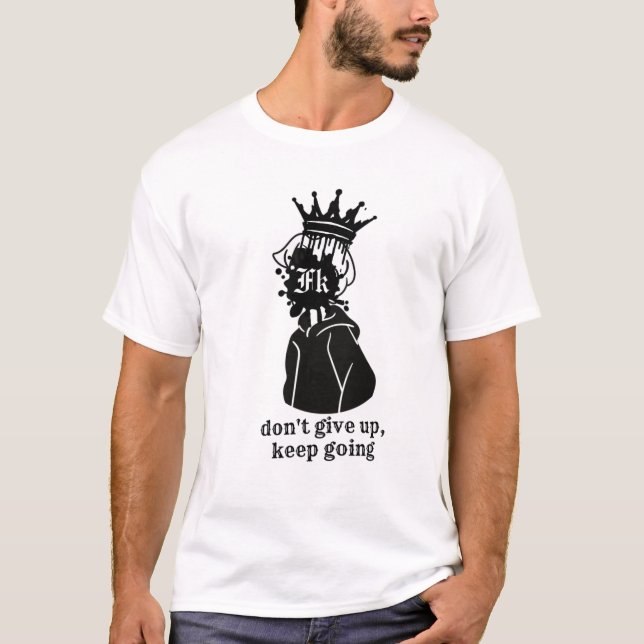 Don't give up and keep going  T-Shirt (Vorderseite)