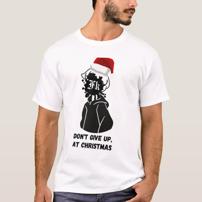 Don't give up, ay chistmas T-Shirt (Vorderseite)