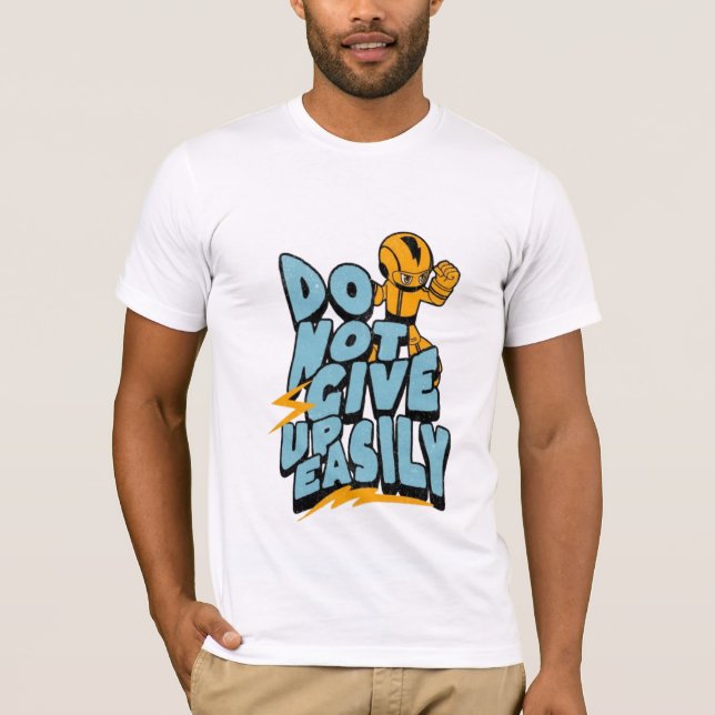 Don't give up easily motivational T-Shirt (Vorderseite)