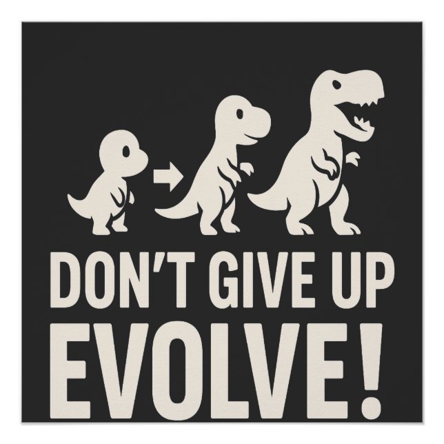 Don't GIve up Evolve - Bold Dinosaur Evolution  Poster (Vorderseite)