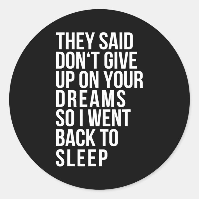 Dont Give Up On Your Dream Back To Sleep Funny Ir  Runder Aufkleber (Vorderseite)