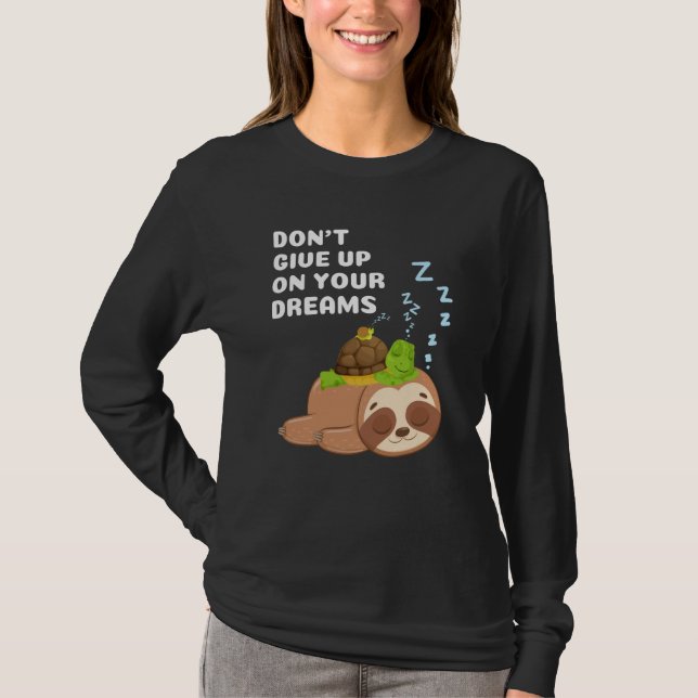 Don't Give Up On Your Dreams Cute Sleeping Animals T-Shirt (Vorderseite)
