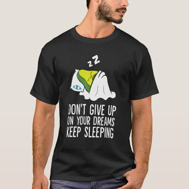 Don't Give Up On Your Dreams Keep Sleeping Cute Av T-Shirt (Vorderseite)