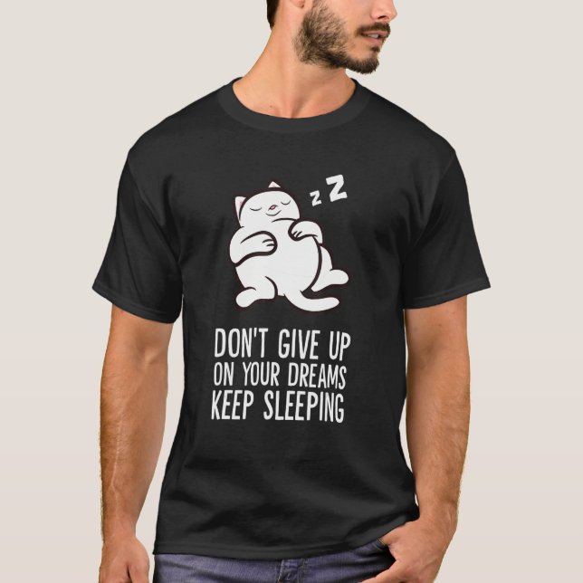 Don't Give Up On Your Dreams Keep Sleeping Cute Ca T-Shirt (Vorderseite)