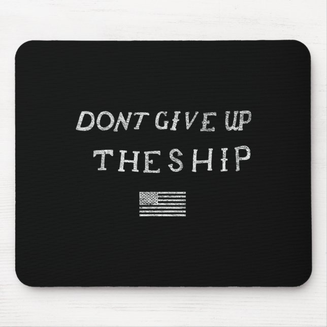 Dont Give Up The Ship Us Flag Don't Patriot Indepe Mousepad (Vorne)