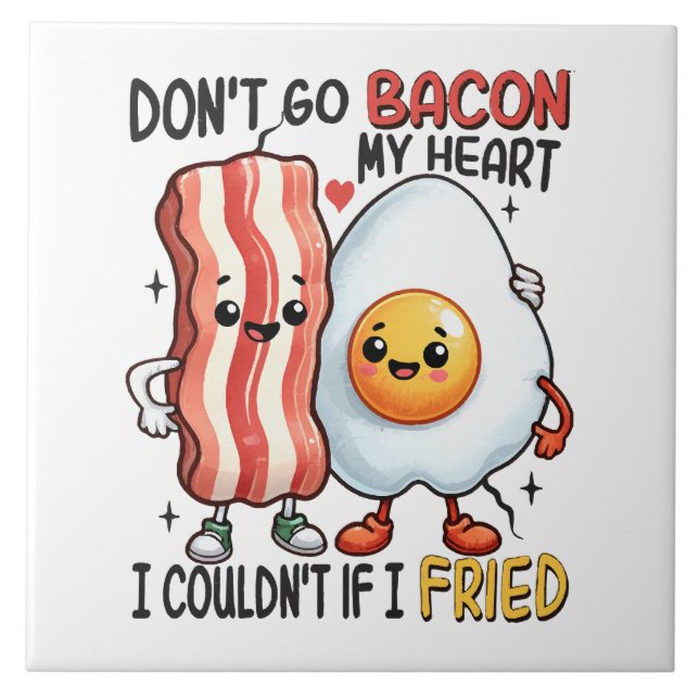 Dont Go Bacon Mein Herz Fliese (Vorderseite)