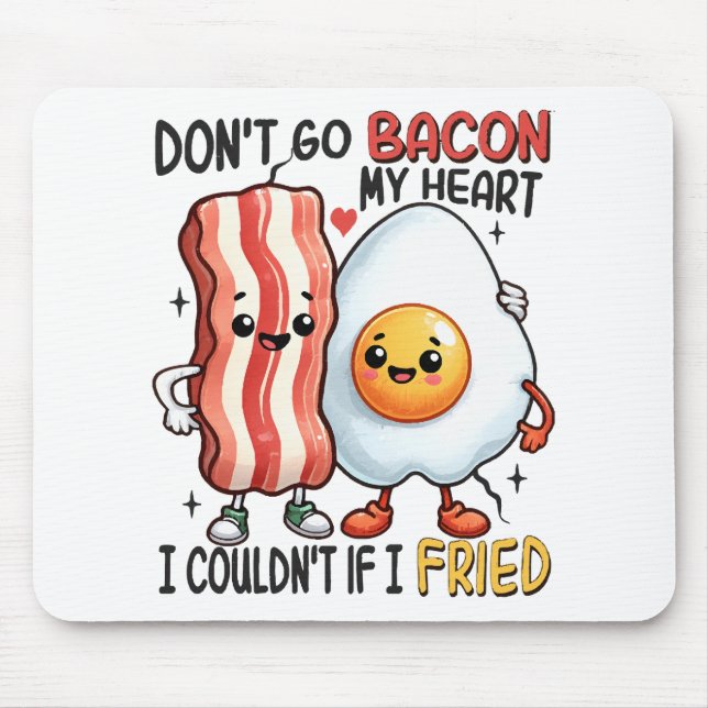 Dont Go Bacon Mein Herz Mousepad (Vorne)