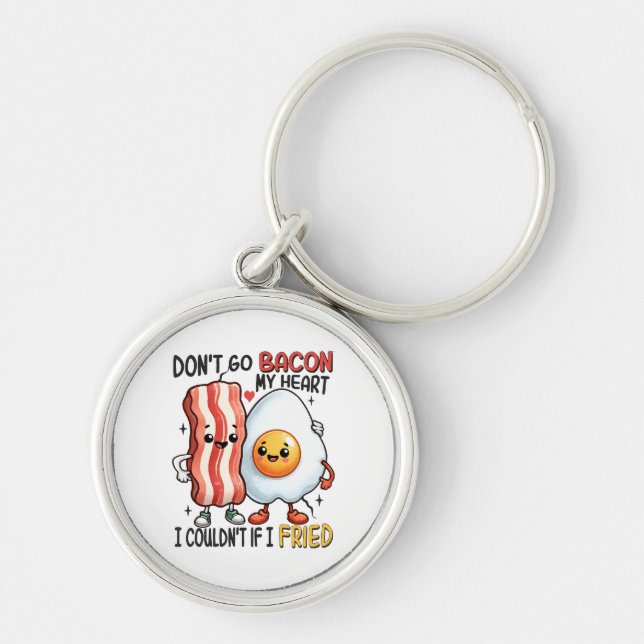 Dont Go Bacon Mein Herz Schlüsselanhänger (Vorne)