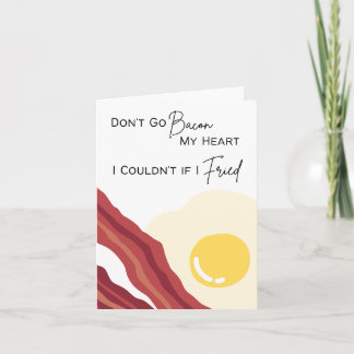 Don't Go Bacon My Heart - Pun Valentine's Day Karte
