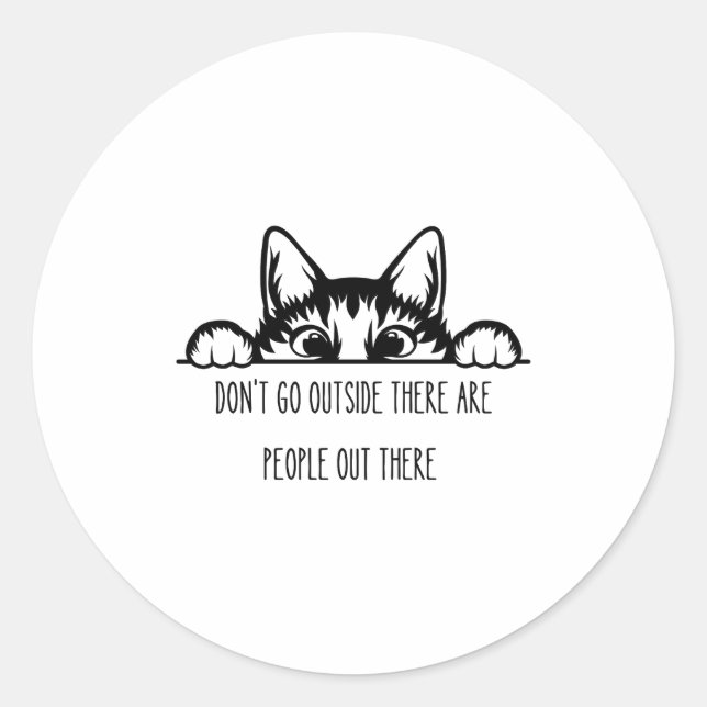 Dont Go Outside There Are People Out There _1  Runder Aufkleber (Vorderseite)