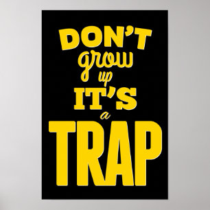 Don't grow up it's a trap! Inspirational Poster