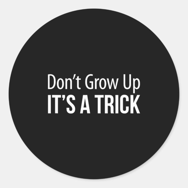 Don't Grow Up - It's A Trick -  Runder Aufkleber (Vorderseite)