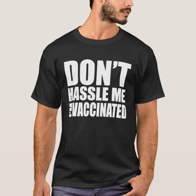 DON'T HASSLE ME I'M VACCINATED T-Shirt (Vorderseite)