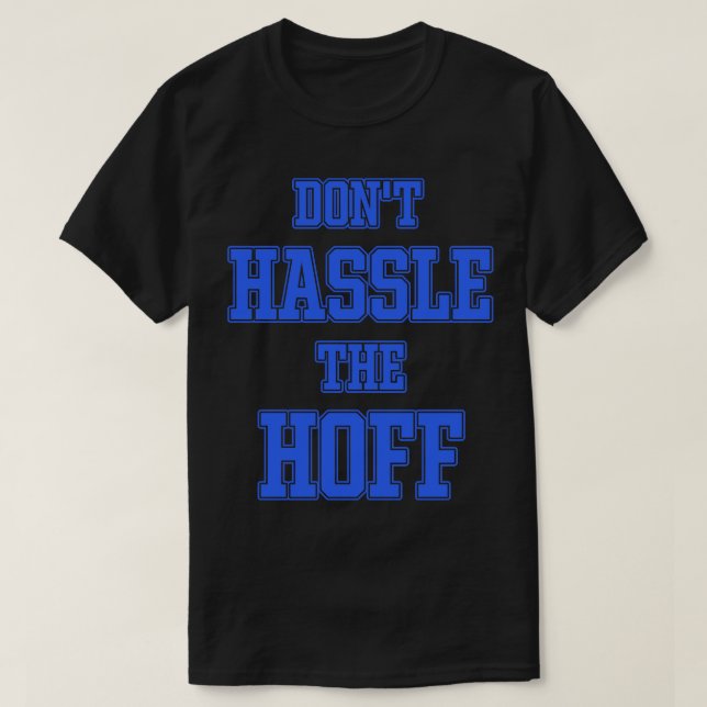 DONT HASSLE THE HOFF T-Shirt (Design vorne)